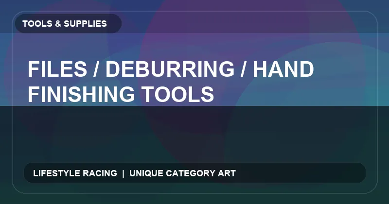 Files / Deburring / Hand Finishing Tools